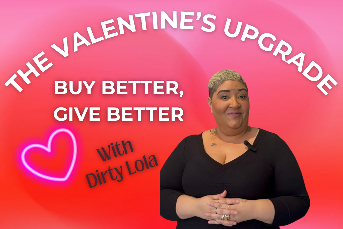 The Valentine's Upgrade: Buy Better, Give Better